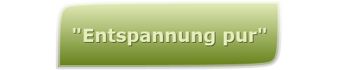 "Entspannung pur"